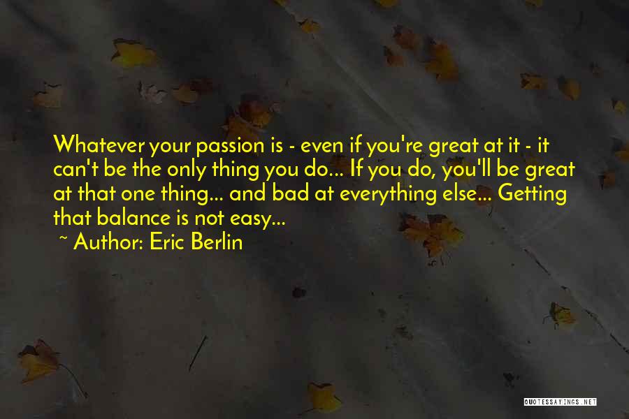 Everything Is Not Easy Quotes By Eric Berlin