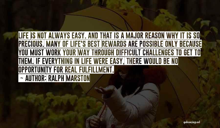 Everything Is Not Easy Quotes By Ralph Marston