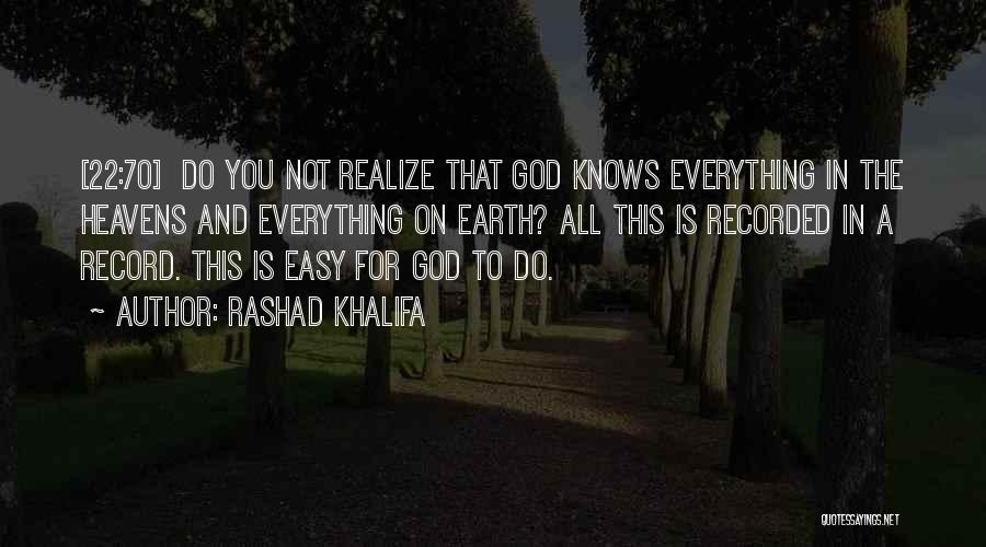 Everything Is Not Easy Quotes By Rashad Khalifa