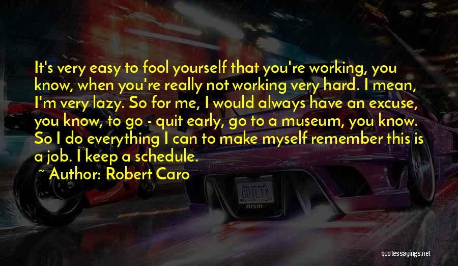 Everything Is Not Easy Quotes By Robert Caro