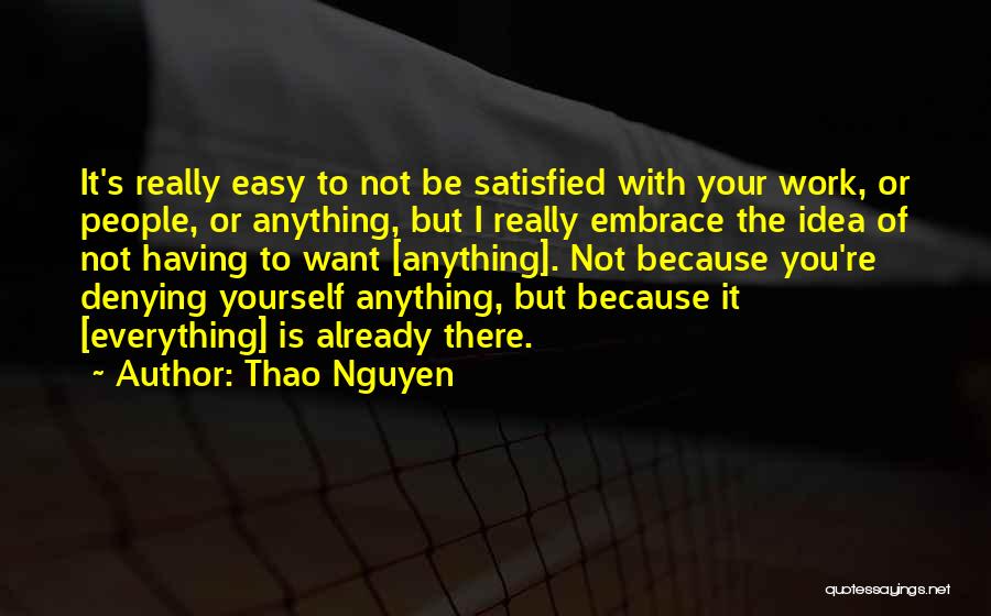 Everything Is Not Easy Quotes By Thao Nguyen