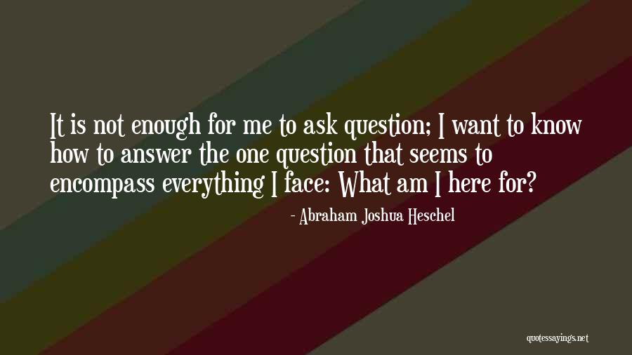 Everything Is Not Enough Quotes By Abraham Joshua Heschel Everything Is Not Enough Quotes By Abraham Joshua Heschel