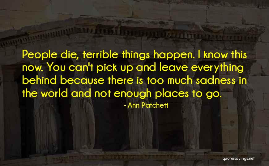 Everything Is Not Enough Quotes By Ann Patchett Everything Is Not Enough Quotes By Ann Patchett