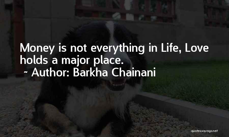 Everything Is Not Money Quotes By Barkha Chainani