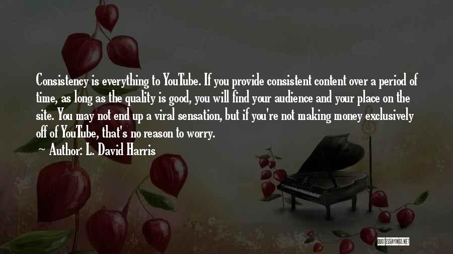 Everything Is Not Money Quotes By L. David Harris