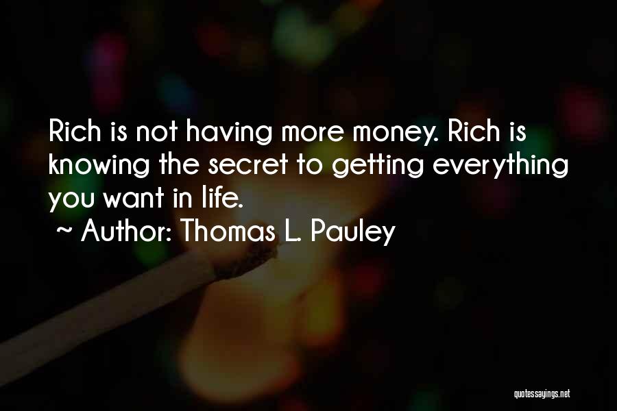 Everything Is Not Money Quotes By Thomas L. Pauley