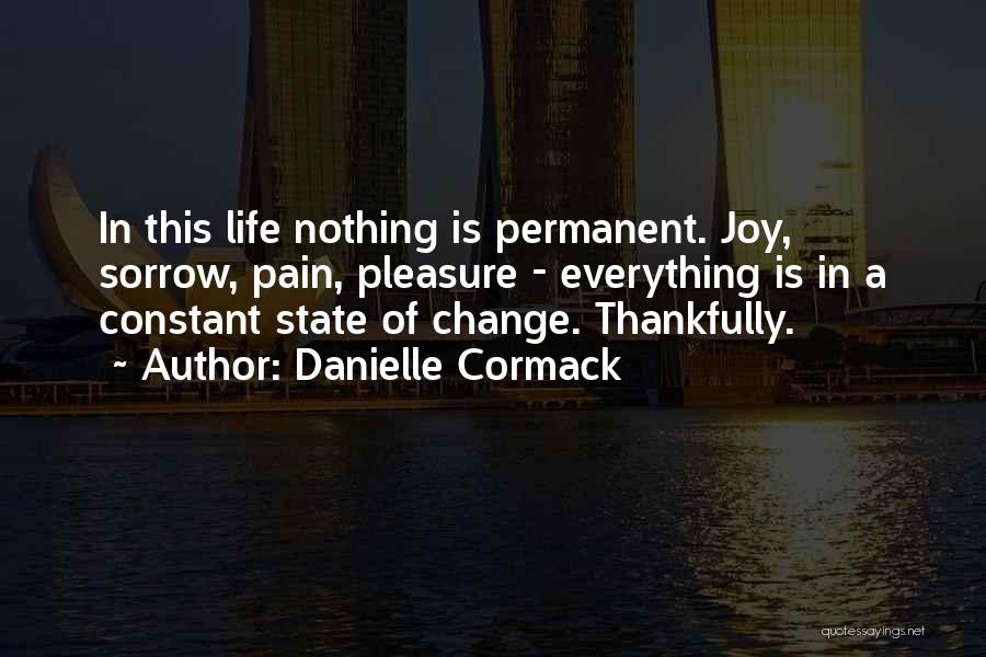 Everything Is Not Permanent Quotes By Danielle Cormack