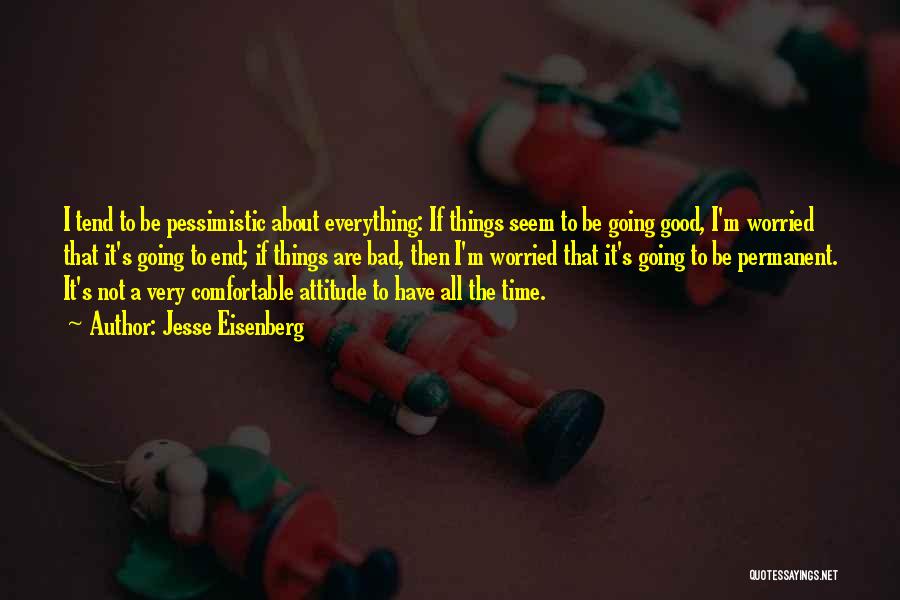 Everything Is Not Permanent Quotes By Jesse Eisenberg