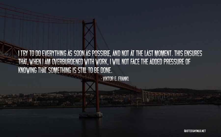 Everything Is Not Possible Quotes By Viktor E. Frankl Everything Is Not Possible Quotes By Viktor E. Frankl