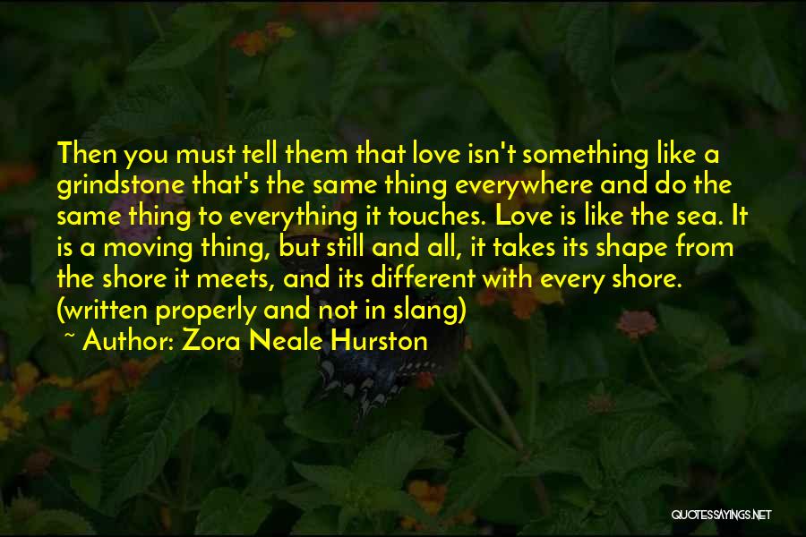 Everything Is Not The Same Quotes By Zora Neale Hurston