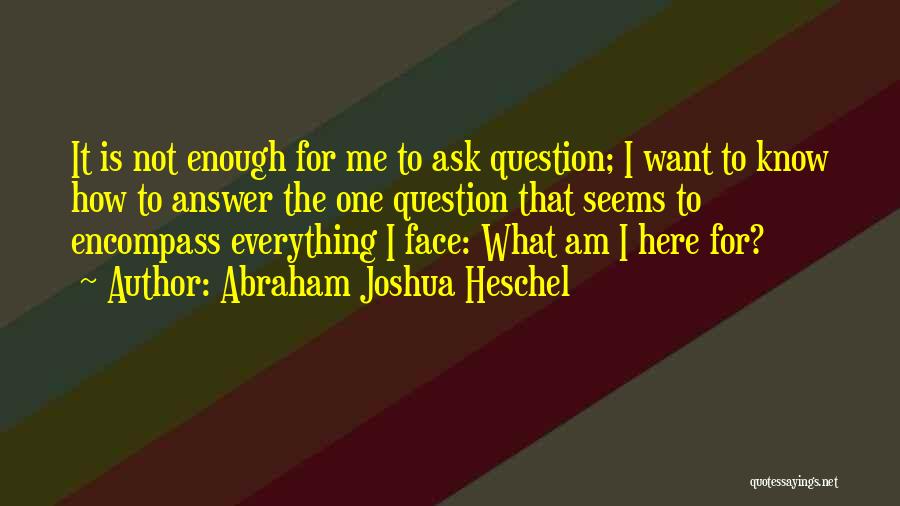 Everything Is Not What It Seems Quotes By Abraham Joshua Heschel