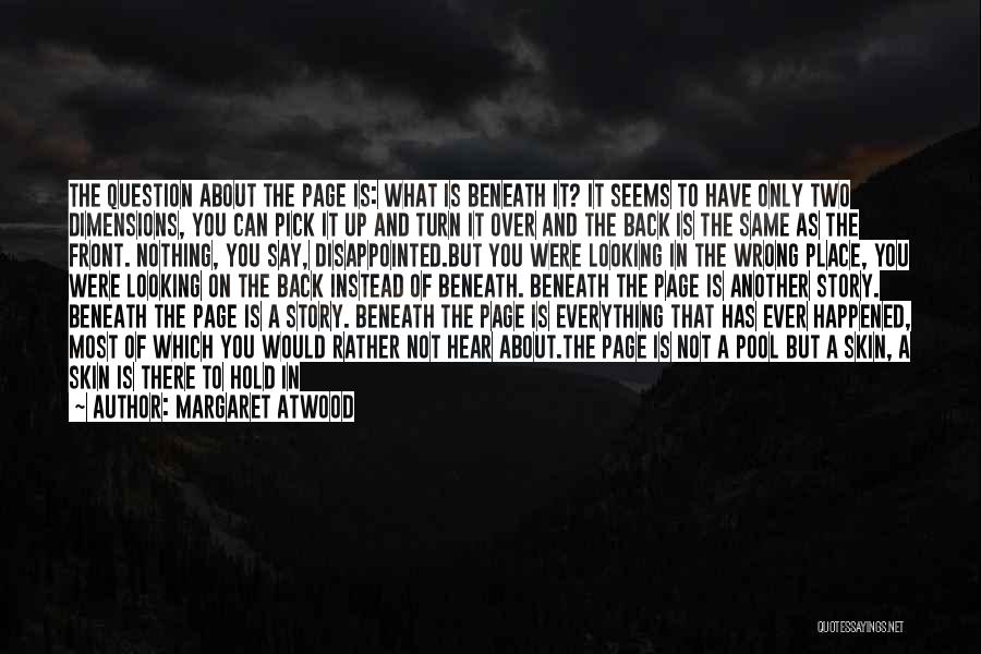 Everything Is Not What It Seems Quotes By Margaret Atwood