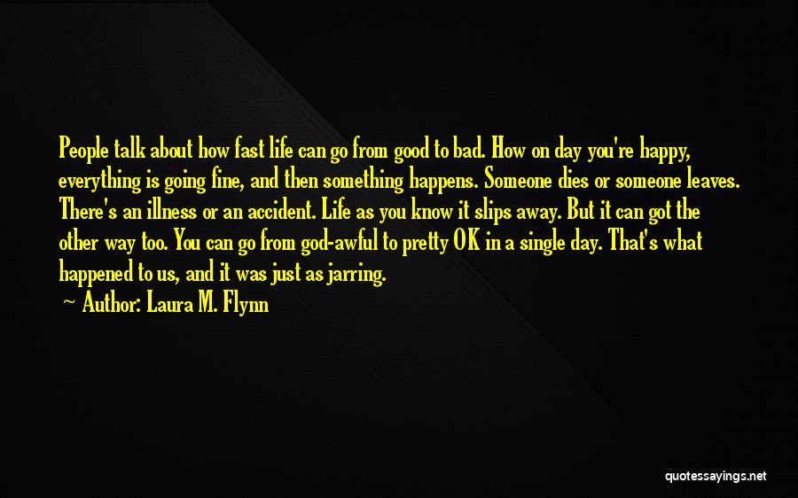 Everything Is Ok Quotes By Laura M. Flynn