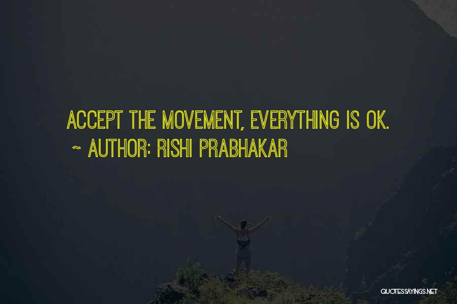 Everything Is Ok Quotes By Rishi Prabhakar