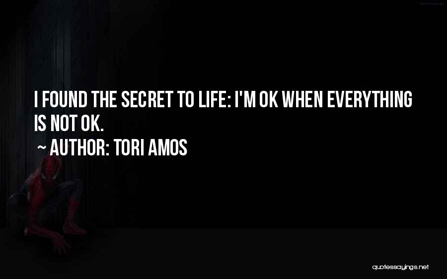 Everything Is Ok Quotes By Tori Amos