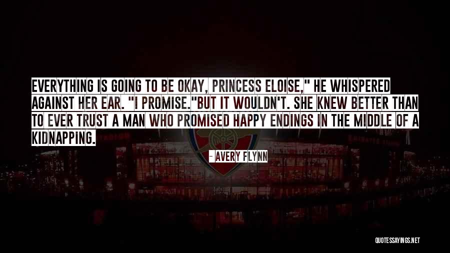 Everything Is Okay Quotes By Avery Flynn Everything Is Okay Quotes By Avery Flynn