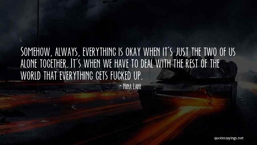 Everything Is Okay Quotes By Nina Lane Everything Is Okay Quotes By Nina Lane
