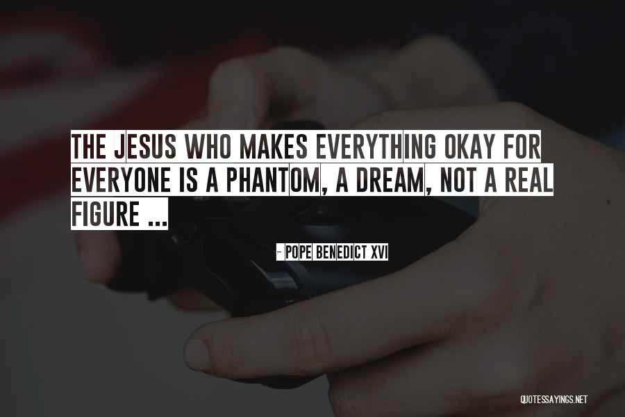 Everything Is Okay Quotes By Pope Benedict XVI Everything Is Okay Quotes By Pope Benedict XVI