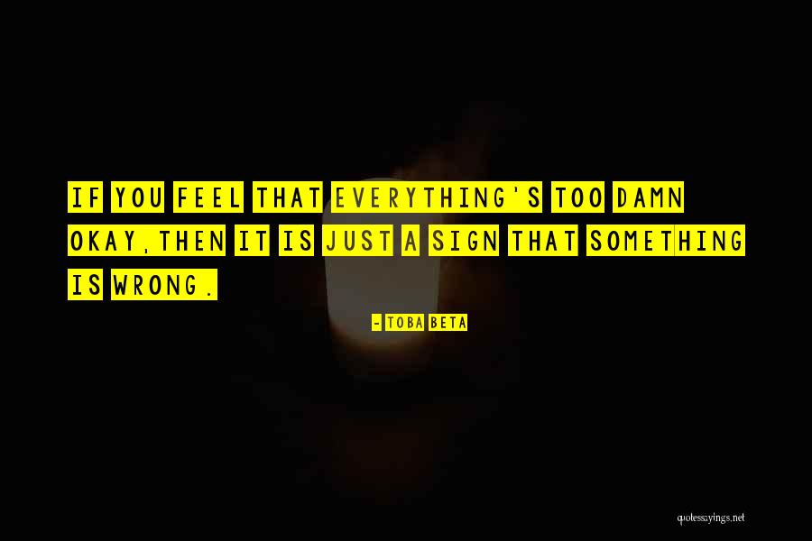 Everything Is Okay Quotes By Toba Beta Everything Is Okay Quotes By Toba Beta