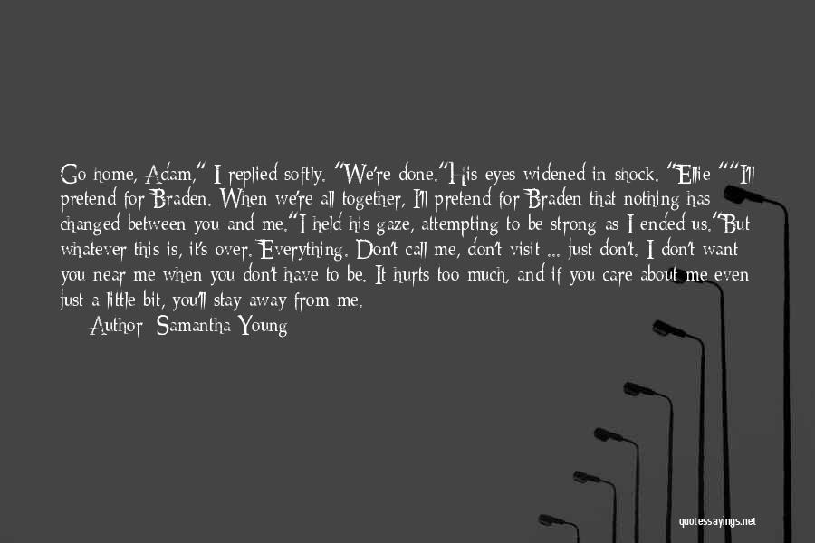Everything Is Over Between You And Me Quotes By Samantha Young