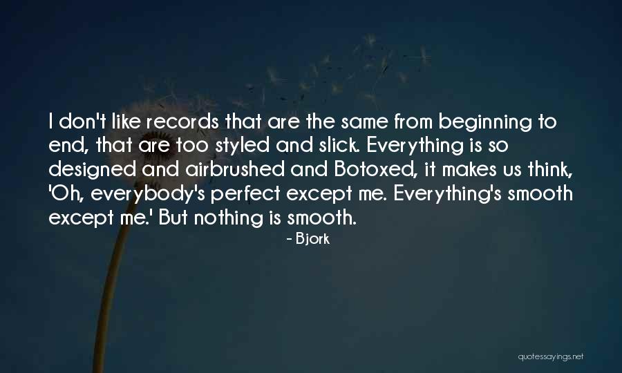 Everything Is Perfect Quotes By Bjork Everything Is Perfect Quotes By Bjork