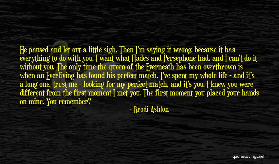 Everything Is Perfect Quotes By Brodi Ashton Everything Is Perfect Quotes By Brodi Ashton