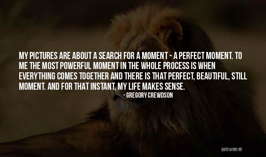 Everything Is Perfect Quotes By Gregory Crewdson Everything Is Perfect Quotes By Gregory Crewdson