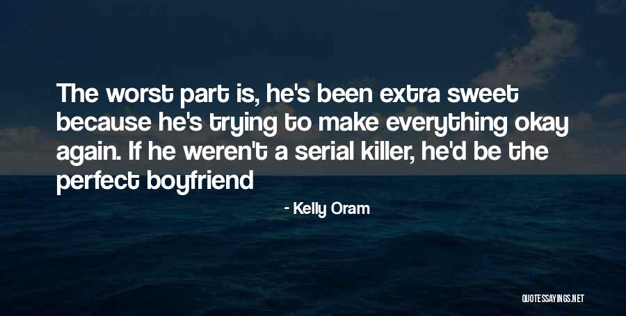 Everything Is Perfect Quotes By Kelly Oram Everything Is Perfect Quotes By Kelly Oram