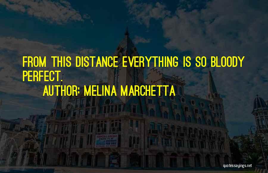 Everything Is Perfect Quotes By Melina Marchetta