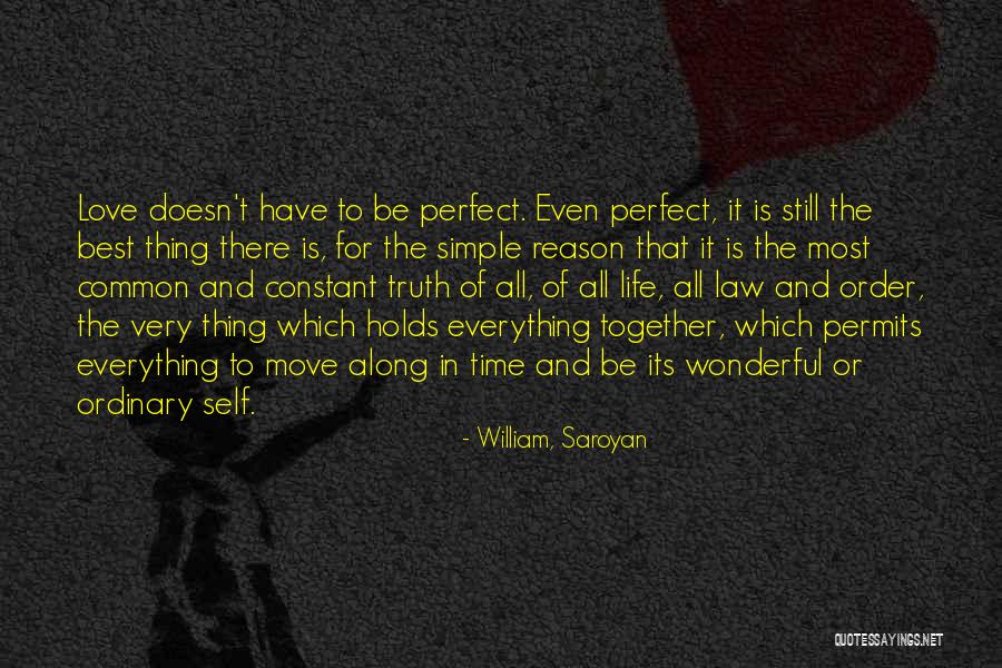Everything Is Perfect Quotes By William, Saroyan Everything Is Perfect Quotes By William, Saroyan