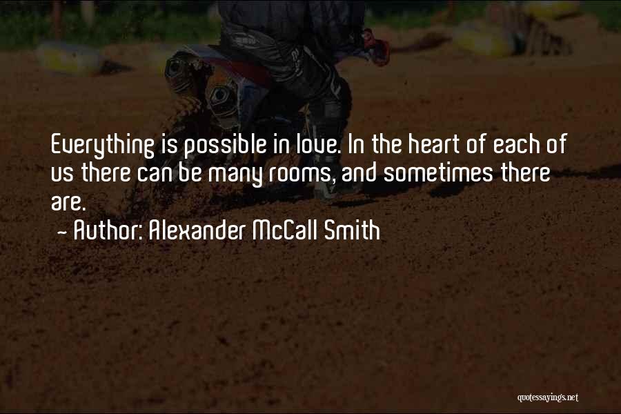 Everything Is Possible In Love Quotes By Alexander McCall Smith