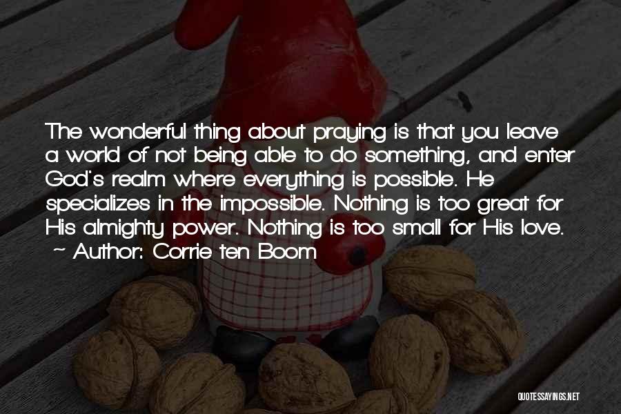 Everything Is Possible In Love Quotes By Corrie Ten Boom