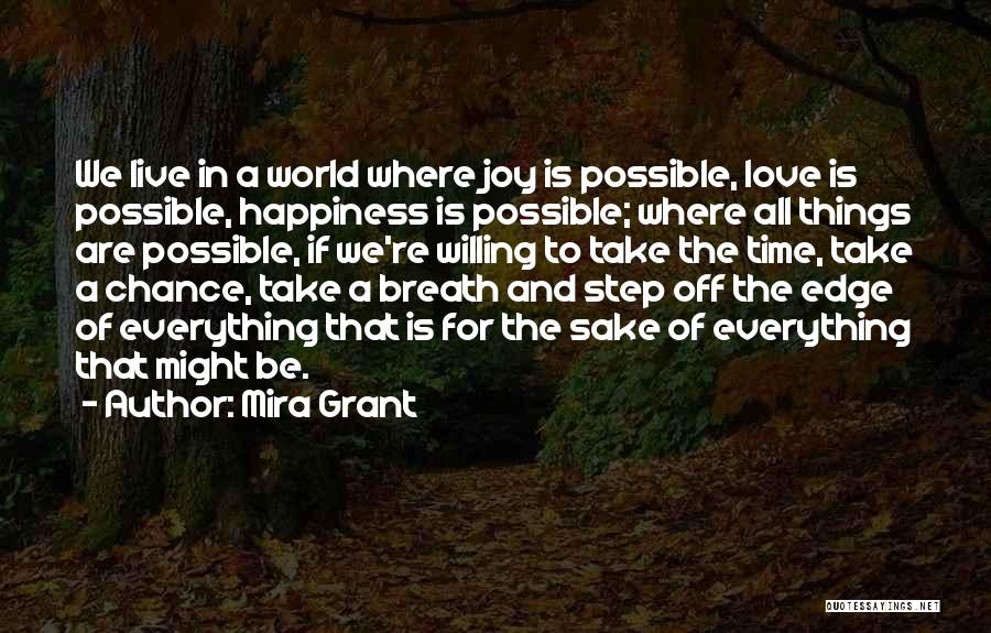 Everything Is Possible In Love Quotes By Mira Grant
