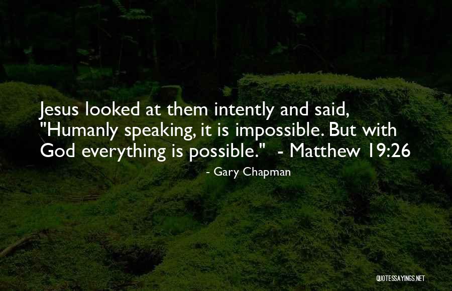 Everything Is Possible Nothing Is Impossible Quotes By Gary Chapman Everything Is Possible Nothing Is Impossible Quotes By Gary Chapman