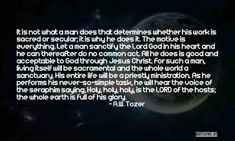 Everything Is Sacred Quotes By A.W. Tozer Everything Is Sacred Quotes By A.W. Tozer