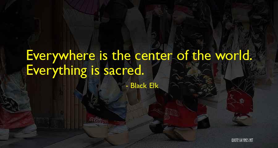 Everything Is Sacred Quotes By Black Elk Everything Is Sacred Quotes By Black Elk