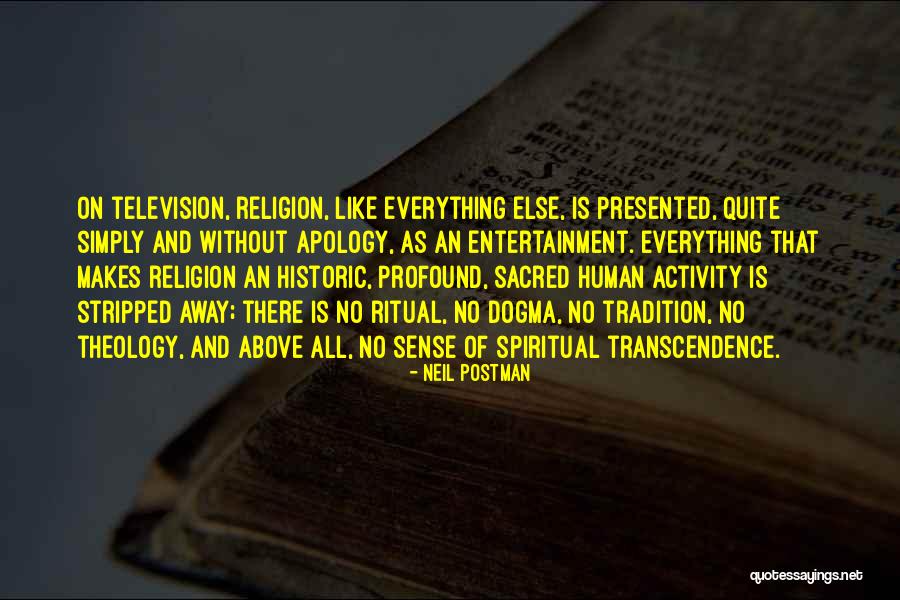 Everything Is Sacred Quotes By Neil Postman Everything Is Sacred Quotes By Neil Postman