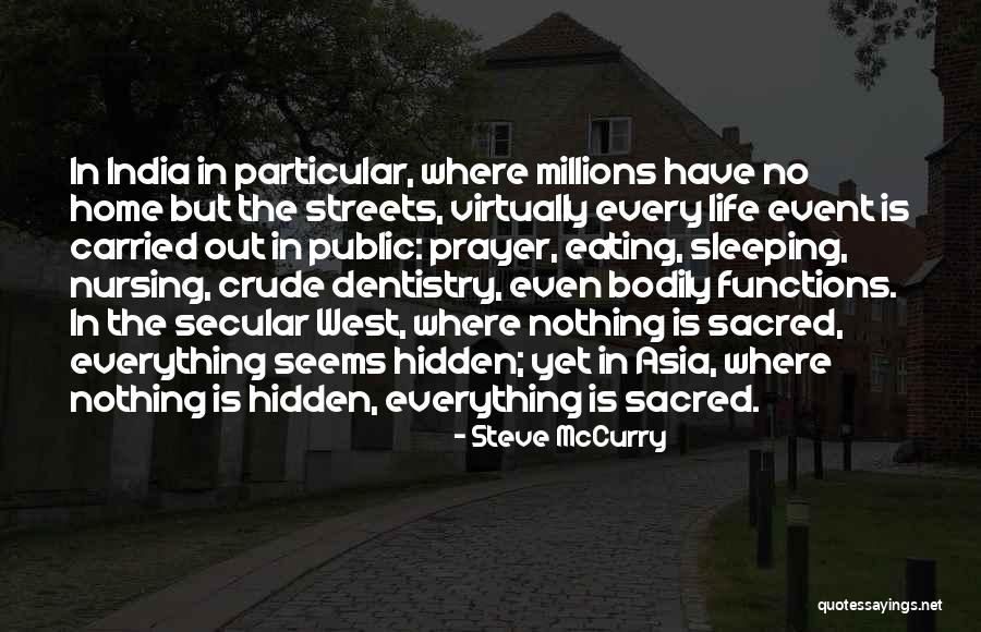 Everything Is Sacred Quotes By Steve McCurry Everything Is Sacred Quotes By Steve McCurry