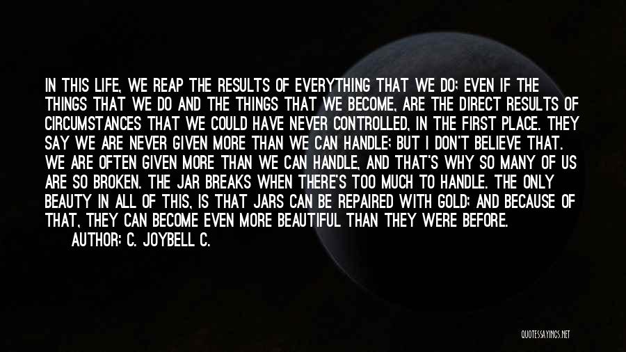 Everything Is So Beautiful Quotes By C. JoyBell C.