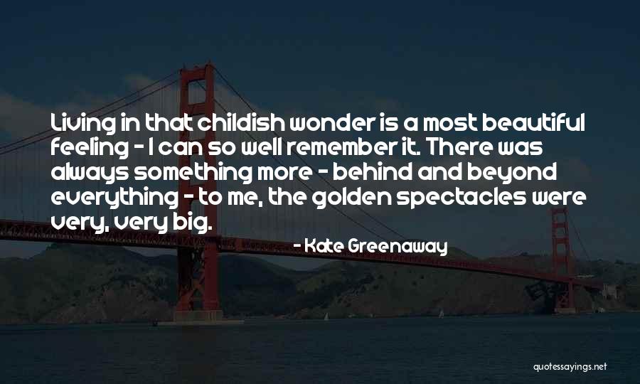 Everything Is So Beautiful Quotes By Kate Greenaway Everything Is So Beautiful Quotes By Kate Greenaway