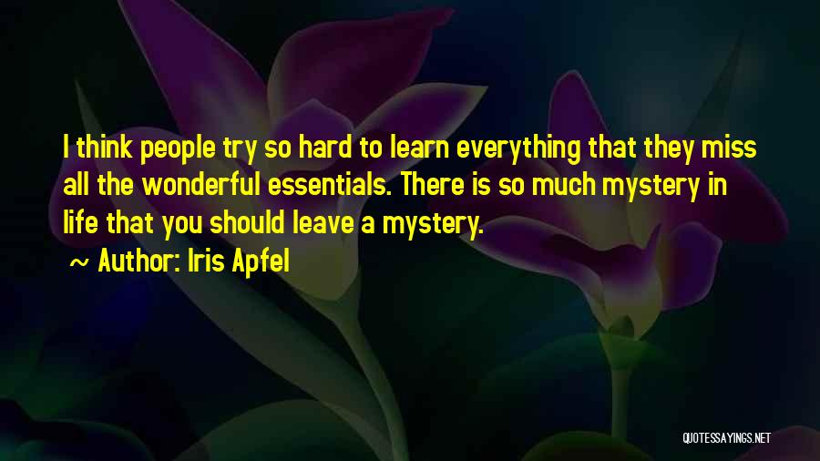 Everything Is So Hard Quotes By Iris Apfel