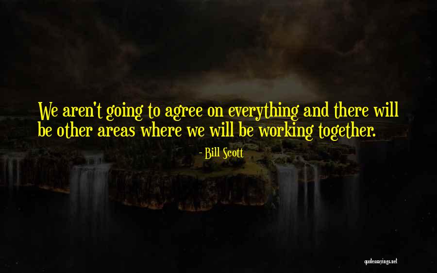 Everything Is Working Out For Me Quotes By Bill Scott Everything Is Working Out For Me Quotes By Bill Scott