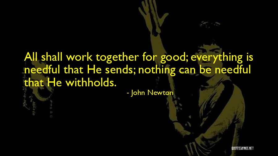 Everything Is Working Out For Me Quotes By John Newton Everything Is Working Out For Me Quotes By John Newton