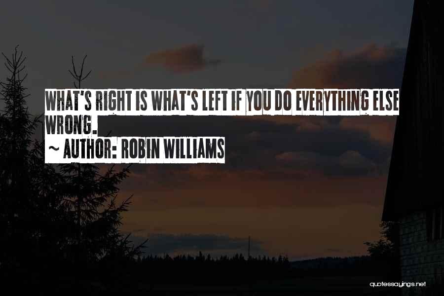 Everything Is Wrong Quotes By Robin Williams