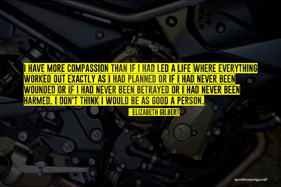Everything Led Me To You Quotes By Elizabeth Gilbert Everything Led Me To You Quotes By Elizabeth Gilbert