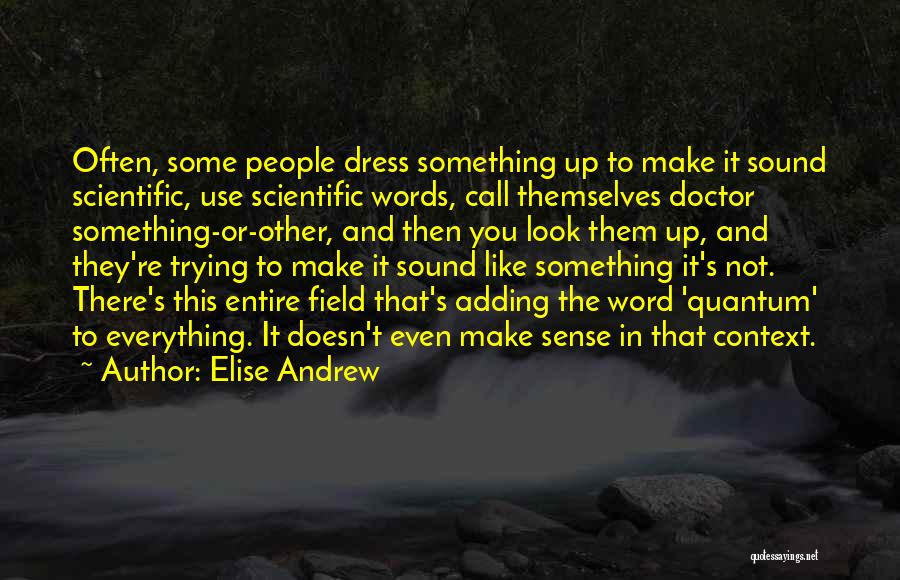 Everything Make Sense Quotes By Elise Andrew