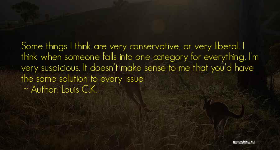 Everything Make Sense Quotes By Louis C.K.