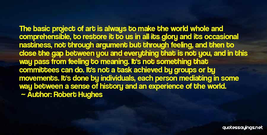 Everything Make Sense Quotes By Robert Hughes