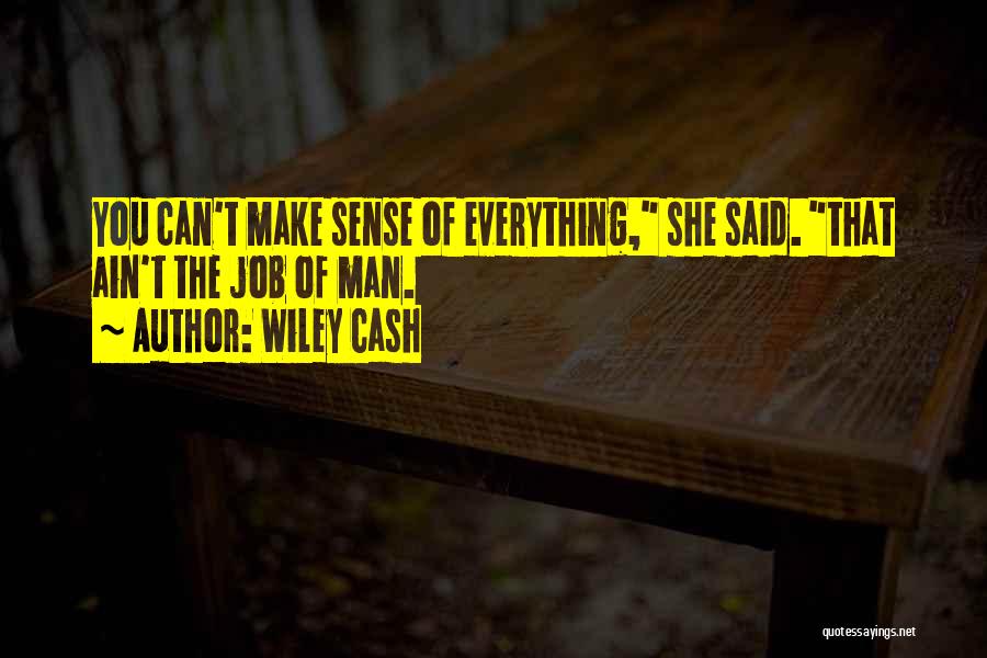 Everything Make Sense Quotes By Wiley Cash