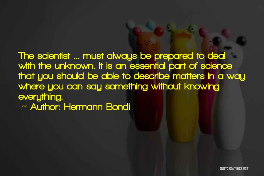 Everything Matters Quotes By Hermann Bondi